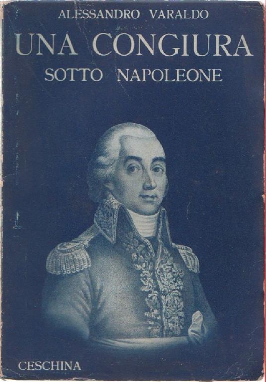 Una congiura sotto Napoleone. Alessandro Varaldo - Alessandro Varaldo - copertina