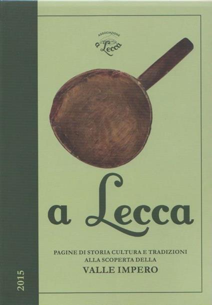 A lecca 2015. Pagine di storia, cultura e tradizioni della Valle Impero - copertina