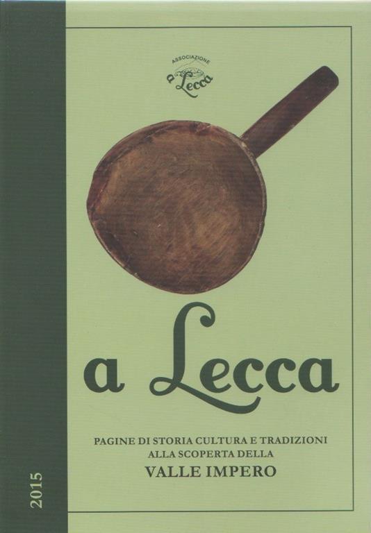 A lecca 2015. Pagine di storia, cultura e tradizioni della Valle Impero - copertina