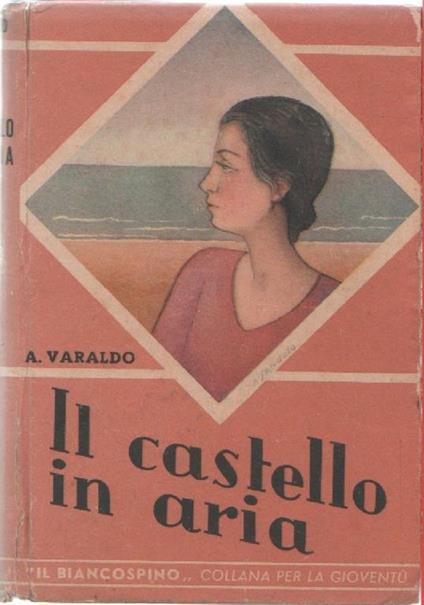 Il castello in aria. Alessandro Varaldo - Alessandro Varaldo - copertina