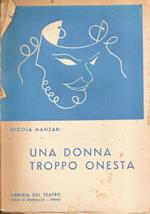 Una donna troppo onesta. Commedia in tre atti. Nicola Manzari