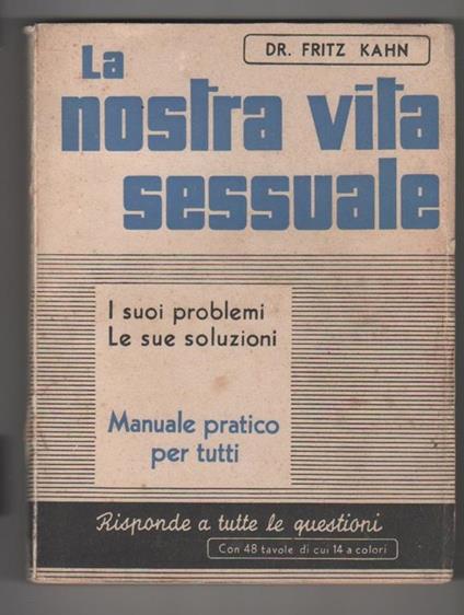 La nostra vita sessuale. I suoi problemi, le sue soluzioni. Fritz Kahn - Fritz Kahn - copertina