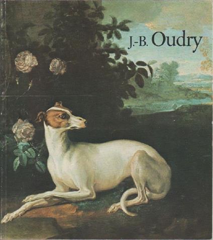 J.-B. Oudry. 1686-1755 - Galeries nationales du Grand Palais. 1 ott. 1982/ 3 gen. 1983 - copertina
