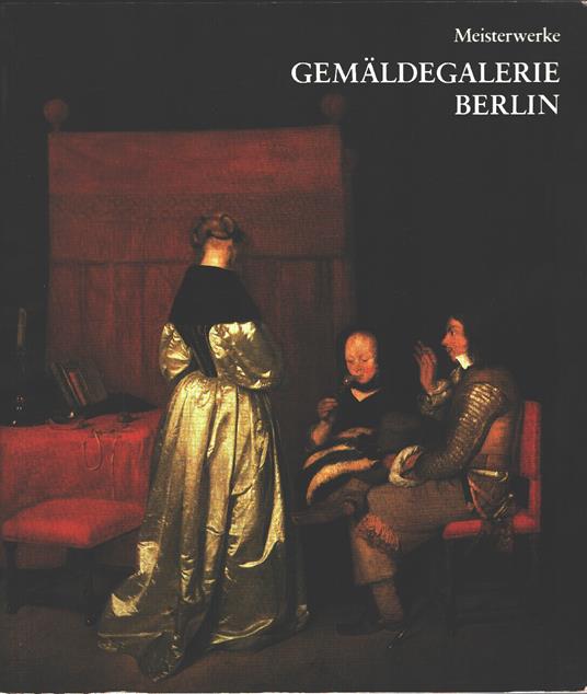 Gemaldegalerie Berlin. Geschichte der sammlung und ausgewahlte meisterwerke - copertina