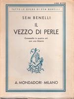 Il vezzo di perle. Commedia in quattro atti con una diceria. Sem Benelli