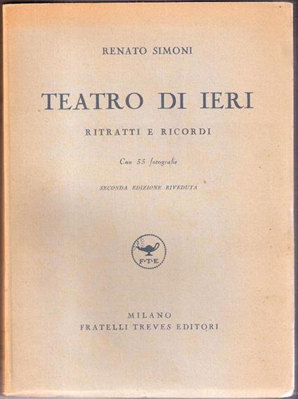 Teatro di ieri Ritratti e ricordi. Renato Simoni - Renato Simoni - copertina