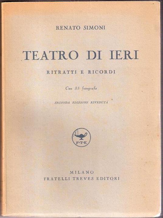 Teatro di ieri Ritratti e ricordi. Renato Simoni - Renato Simoni - copertina