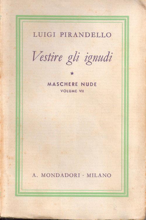 Vestire gli ignudi. Maschere nude, VII vol Luigi Pirandello - Luigi Pirandello - copertina