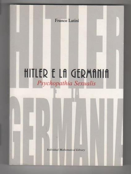 Hitler e la Germania. Psychopathia Sexualis. Franco Latini - Franco Latini - copertina
