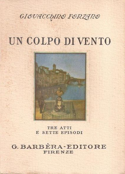 Un colpo di vento. Tre atti e sette episodi. Giovacchino Forzano - Giovacchino Forzano - copertina