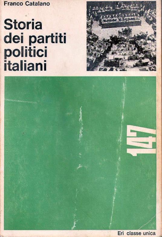 Storia dei partiti politici italiani. Catalano Franco - copertina