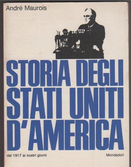 Storia degli Stati Uniti d'America dal 1917 ai nostri giorni. A. Maurois - André Maurois - copertina