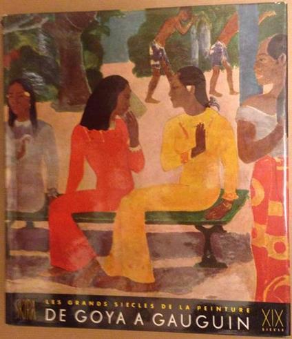 Le dix-neuvième siècle de Goya a Gauguin (a cura di Maurice Raynal) - Maurice Raynal - copertina