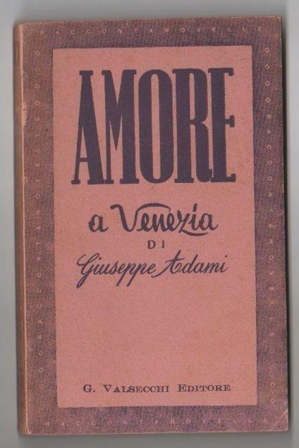 Amore a Venezia - Giuseppe Adami - Giuseppe Adami - copertina