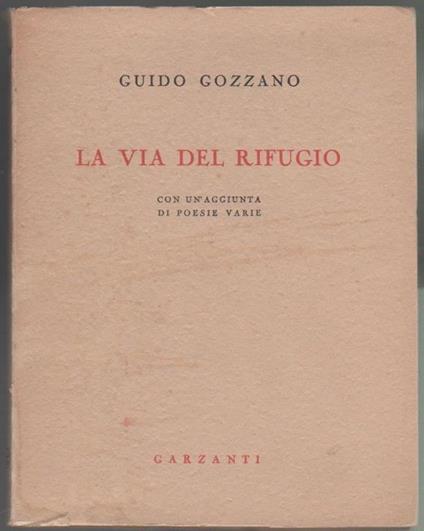 Guido Gozzano. La via del rifugio. Garzanti. Milano - Guido Gozzano - copertina