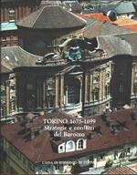 Torino 1675-1699 Strategie e conflitti del barocco. Cassa di Risparmio di Torino. Torino