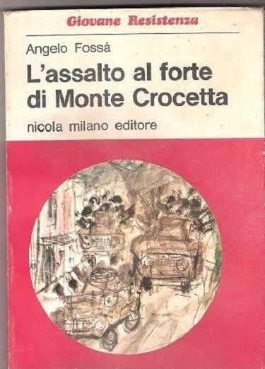 L' assalto al forte di Monte Crocetta. Angelo Fossà - Angelo Fossà - copertina