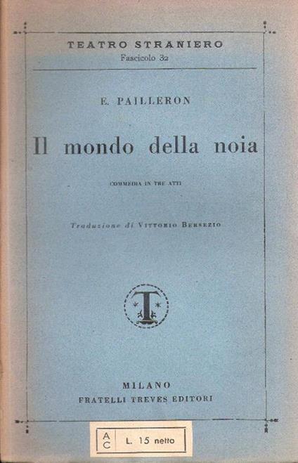 Il mondo della noia. Commedia in tre atti. Edouard Pailleron - copertina