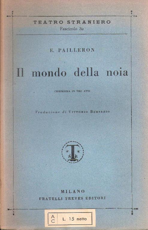 Il mondo della noia. Commedia in tre atti. Edouard Pailleron - copertina