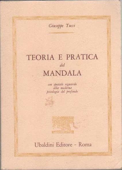 Teoria e pratica del mandala. Giuseppe Tucci - Giuseppe Tucci - copertina