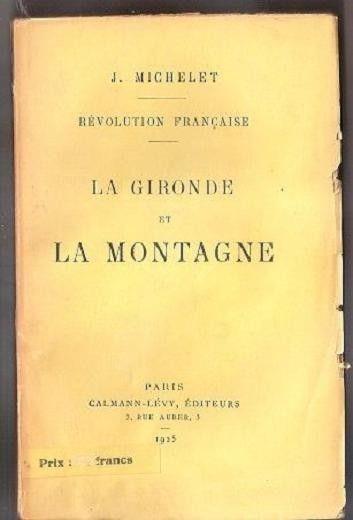 Révolution française: La Gironde et la Montagne. J. Michelet - Jules Michelet - copertina