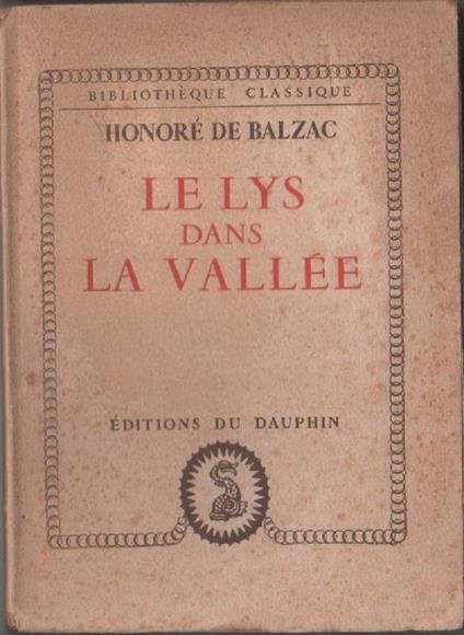 De Balzac, Honorè Le Lys dan la Vallèe. Éditions du Dauphin. -Parigi. senza indicazioni di data - copertina