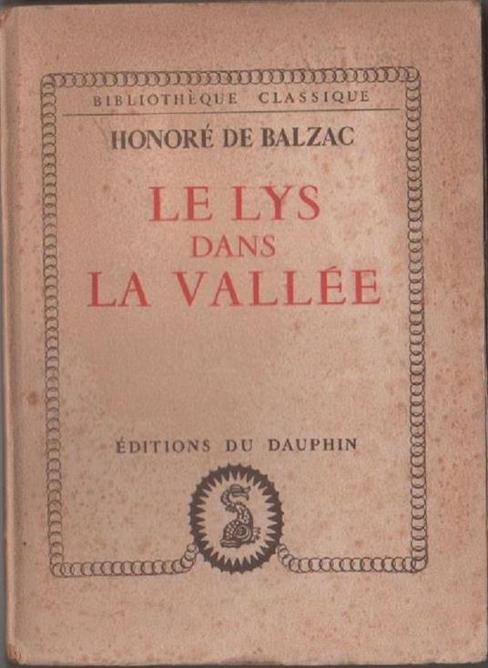De Balzac, Honorè Le Lys dan la Vallèe. Éditions du Dauphin. -Parigi. senza indicazioni di data - copertina