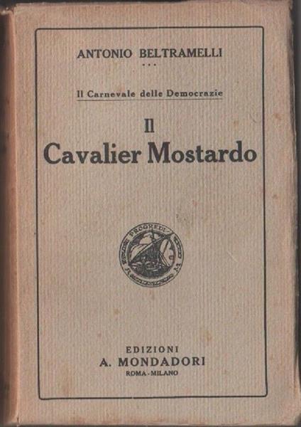 Il cavalier Mostardo. Beltramelli Antonio. Mondadori - Antonio Beltramelli - copertina