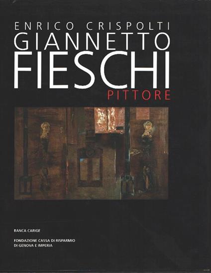 Giannetto Fieschi pittore - Enrico Crispolti - copertina