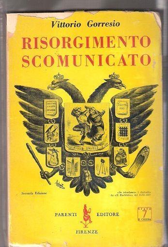 Risorgimento scomunicato. Vittorio Gorresio - Vittorio Gorresio - copertina