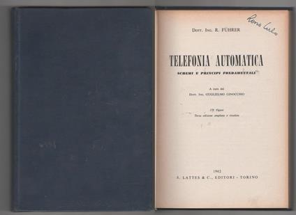 Telefonia automatica, schemi e principi fondamentali. R. Fuhrer - R. Fuhrer - copertina