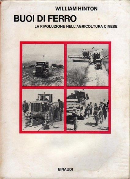 Buoi di Ferro. La rivoluzione nell'agricoltura cinese. William Hinton - William Hinton - copertina