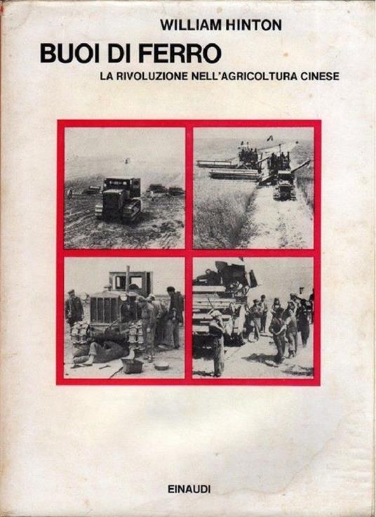 Buoi di Ferro. La rivoluzione nell'agricoltura cinese. William Hinton - William Hinton - copertina