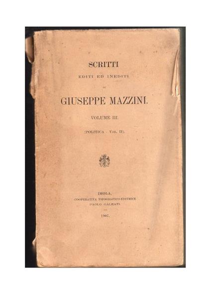 Scritti editi e inediti di Giuseppe Mazzini. Vol. III (Politica Vol.II) - Giuseppe Mazzini - Giuseppe Mazzini - copertina