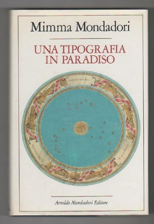 Mimma Mondadori. Una tipografia in paradiso. Mondadori. Milano - Mimma Mondadori - copertina
