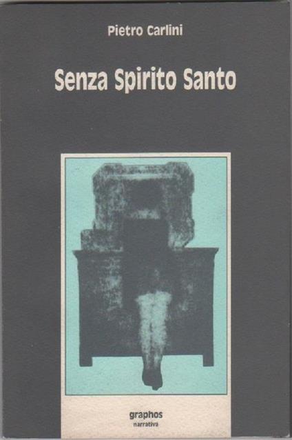 Carlini, Pietro Senza spirito santo. Graphos. Genova - copertina