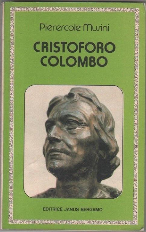 Cristoforo Colombo. Musini Pierercole. Editrice Janus Bergamo - Pierercole Musini - copertina