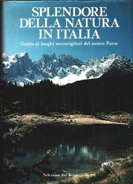 Splendore della natura in Italia. Guida ai luoghi meravigliosi del nostro Paese - copertina