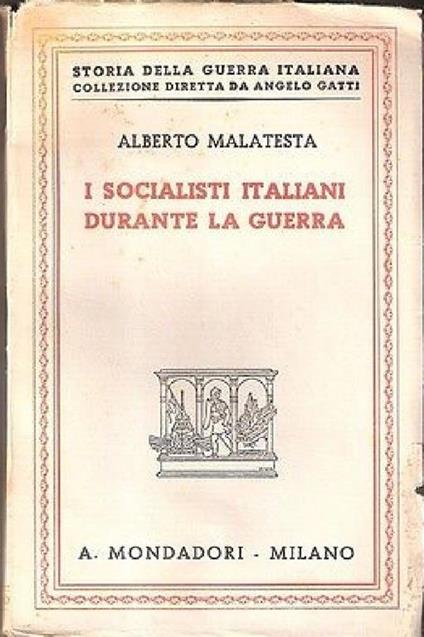 I socialisti italiani durante la guerra. Alberto Malatesta - Alberto Malatesta - copertina