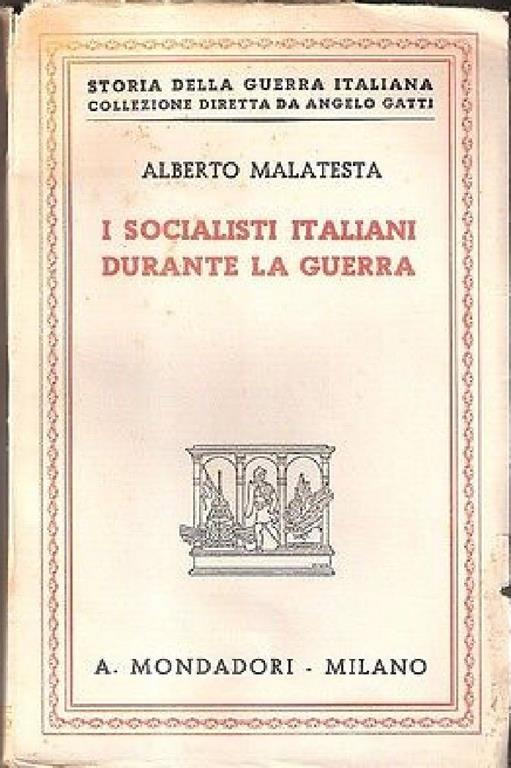 I socialisti italiani durante la guerra. Alberto Malatesta - Alberto Malatesta - copertina