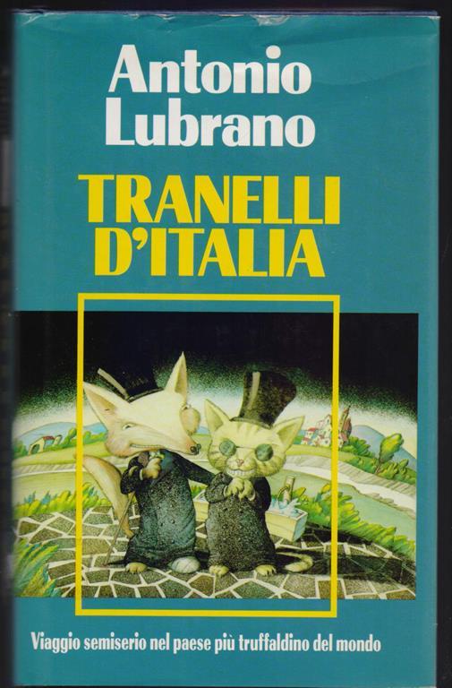 Tranelli d'Italia. Viaggio semiserio nel paese più truffaldino del mondo - Antonio Lubrano - copertina