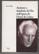 Ateismo e desiderio di Dio nell'opera di Henri de Lubac. Enzo Nardi