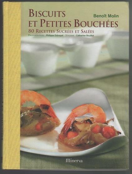 Biscuits et petites bouchèes : 80 recettes sucrèes et salèes. Benoit Molin - copertina