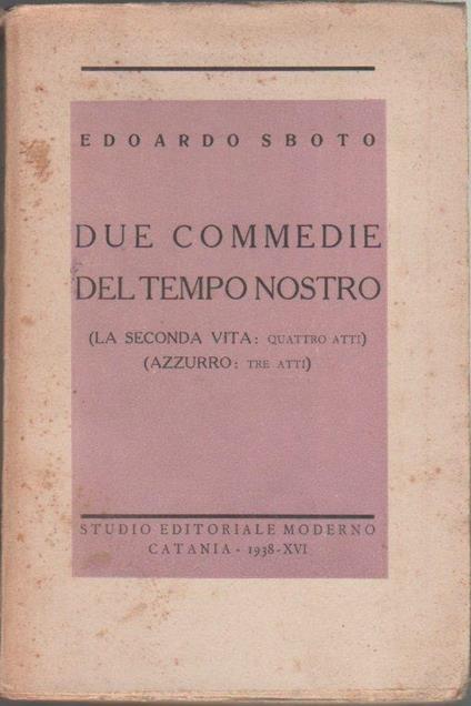Due commedie del tempo nostro. La seconda vita. Azzurro. Edoardo Sboto - copertina