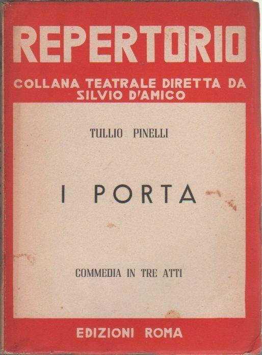 I Porta. Commedia in tre atti. Tullio Pinelli - Tullio Pinelli - copertina