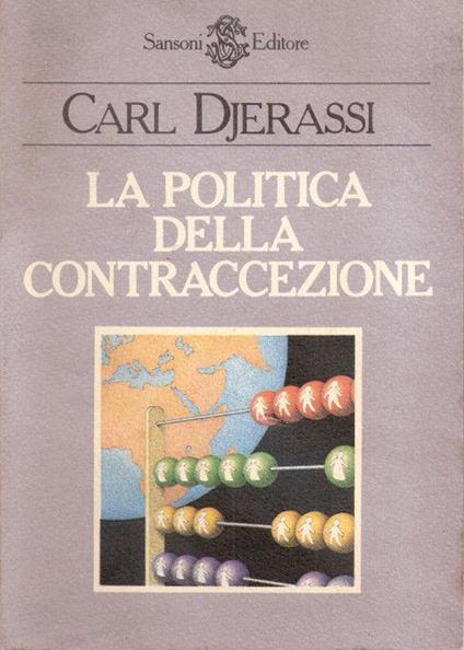 La politica della contraccezione. Carl Djerassi - Carl Djerassi - copertina