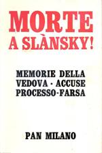 Morte a Slànsky! Memorie della vedova - accuse - processo - farsa - Josefa Slànskà