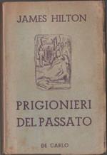 Hilton. James. Prigionieri del passato. De Carlo. Roma
