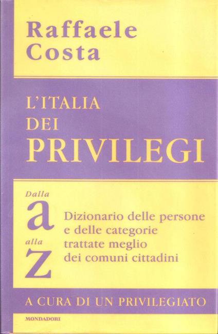 L' Italia dei privilegi. Raffaele Costa - Raffaele Costa - copertina