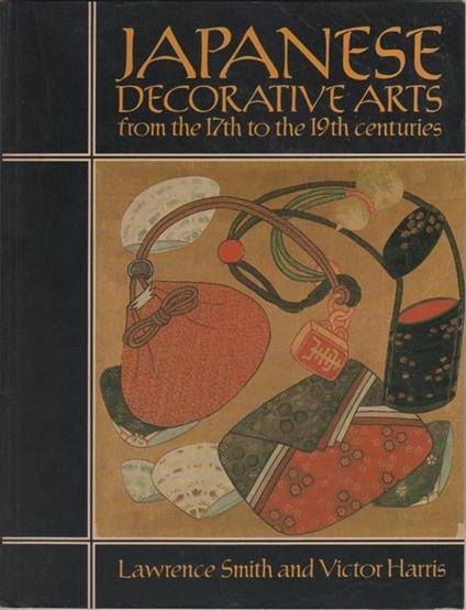 Japanese decorative arts from the 17th to the 19th centuries - Lawarence Smith - copertina